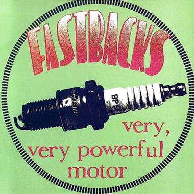 Fastbacks -  Very, Very Powerful Motor